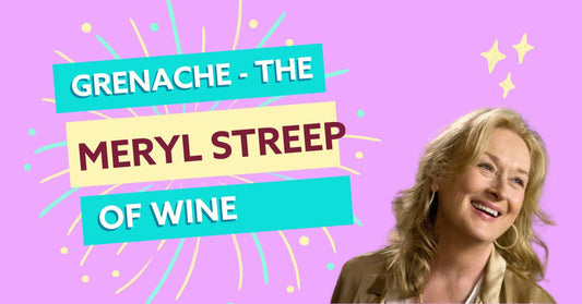 Grenache - the Meryl Streep of Grapes